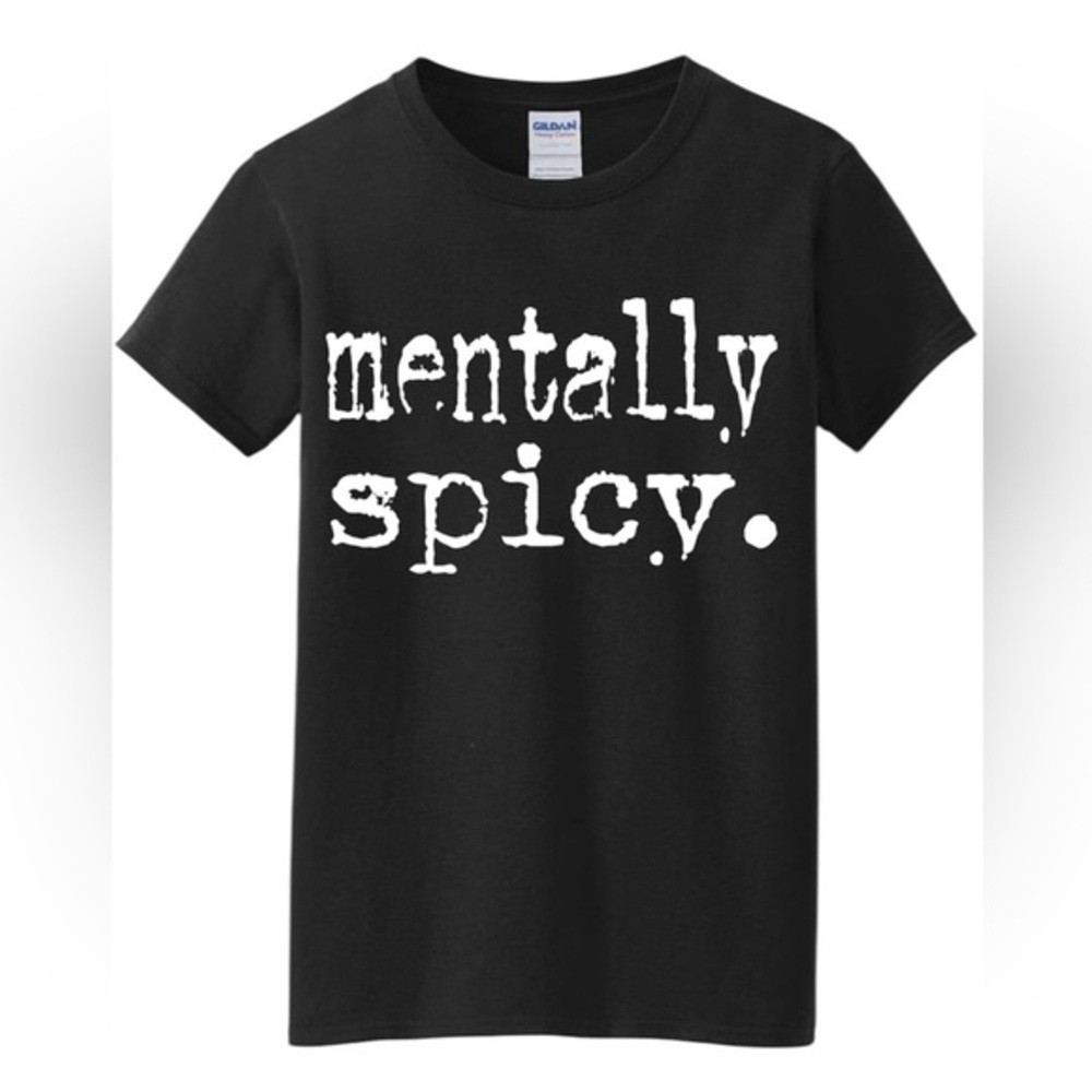 Mentally Spicy T shirt